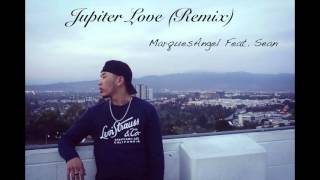 MarquesAngel Feat Sean - Jupiter Love (remix)