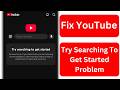 How To Fix YouTube Try Searching To Get Started Problem | YouTube Search Not Working