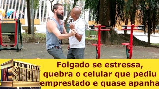 Folgado Se Estressa Quebra O Celular Que Pediu Emprestado E Quase Apanha