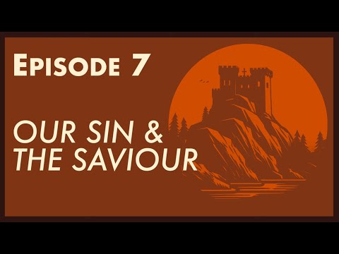 FORTIFIED - Episode 7 - Our Sin and the Savior