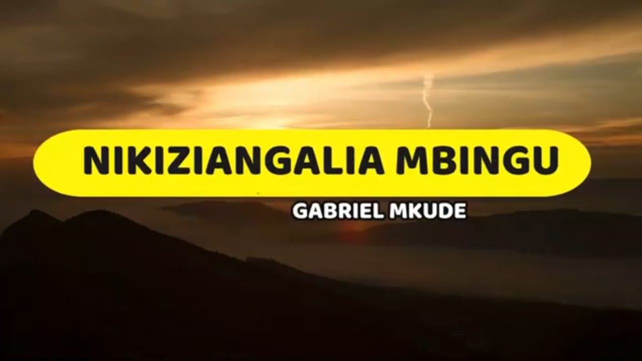 Nikiziangalia Mbingu  G C Mkude  Lyrics video