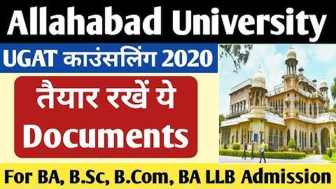 Allahabad University UGAT Counselling Required Documents 2020 | AU UGAT ba,bsc,bcom,bpa, counselling