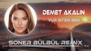 Demet Akalın - Vur Gitsin Beni (Soner Bülbül Remix) Resimi