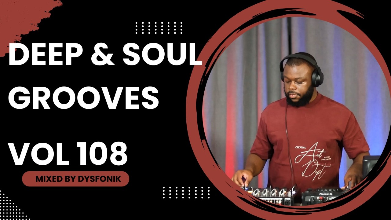 Deep & Soul Grooves 108 Mixed By DysFonik | South Africa | Deep House Mix 2026 | Soulful DSG Vol 108