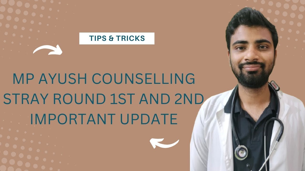 MP AYUSH COUNSELING STRAY VACCANCY 1ST AND 2ND ROUND IMPORTANT UPDATE ...