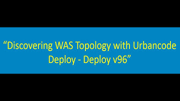 Discovering WAS topology with UrbanCode Deploy