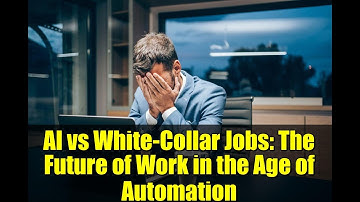 AI vs White-Collar Jobs: The Future of Work in the Age of Automation