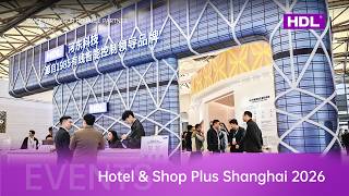 🎞️ Highlights in 48 Hours | HDL at Hotel & Shop Plus Shanghai 2026