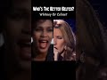 Who’s The Better Belter? Whitney Or Celine?