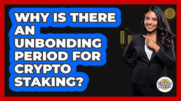 Why Is There An Unbonding Period For Crypto Staking? - CryptoBasics360.com