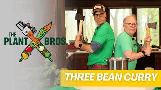 Plant Bros, Three Bean Curry for “Legumapalooza”!