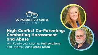 High Conflict CoParenting: Combating Harassment and Abuse