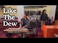 Like The Dew | GGP