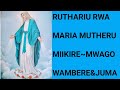 Ruthariu rwa maria mutherumiikire ya mwagoholyrosary ruthariu