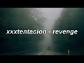 xxxtentacion - revenge (lyrics)