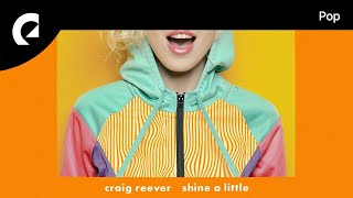 Craig Reever feat. Mia Pfirrman - Shine A Little