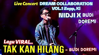 🔥TAK KAN HILANG - BUDI DOREMI 🔴Live Concert DREAM COLLABORATION VOL.1..NIDJI X BUDI DOREMI, Zepp KL