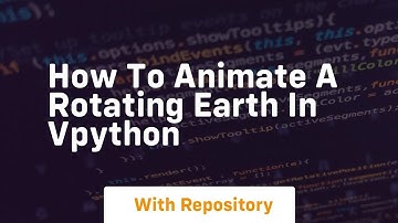 How to animate a rotating earth in vpython