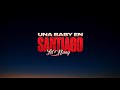 Lil Naay Una Baby En Santiago Letras 