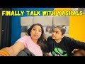 Finally talk with yashals  yashalsvlogs