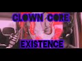 CLOWN CORE - EXISTENCE extended