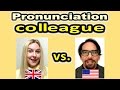 How to Pronounce COLLEAGUE in British and American English [ ForB English Lesson ]