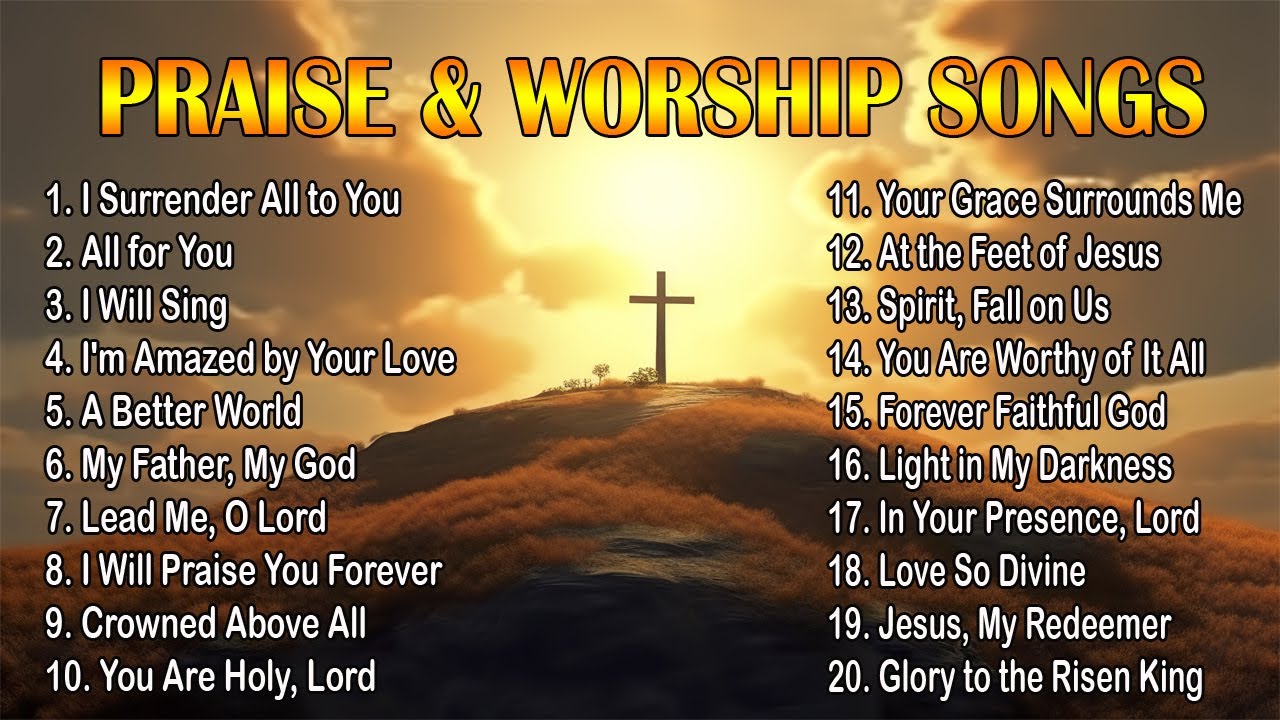 Best Praise and Worship Hymns | Powerful Christian Songs to Uplift Your ...