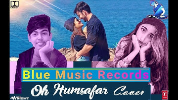 Cover Series: Oh Humsafar | Ayanka B, Sneha S | Harsh S | Tony K, Neha K | Blue Music