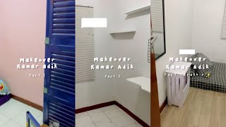 MAKEOVER KAMAR ADIK, KUMUH JADI MINIMALIS PART 1,2 dan 3