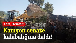 Kahramanmaraşta Kamyon Cenaze İçin Toplananların Arasına Daldı 4 Ölü, 25 Yaralı