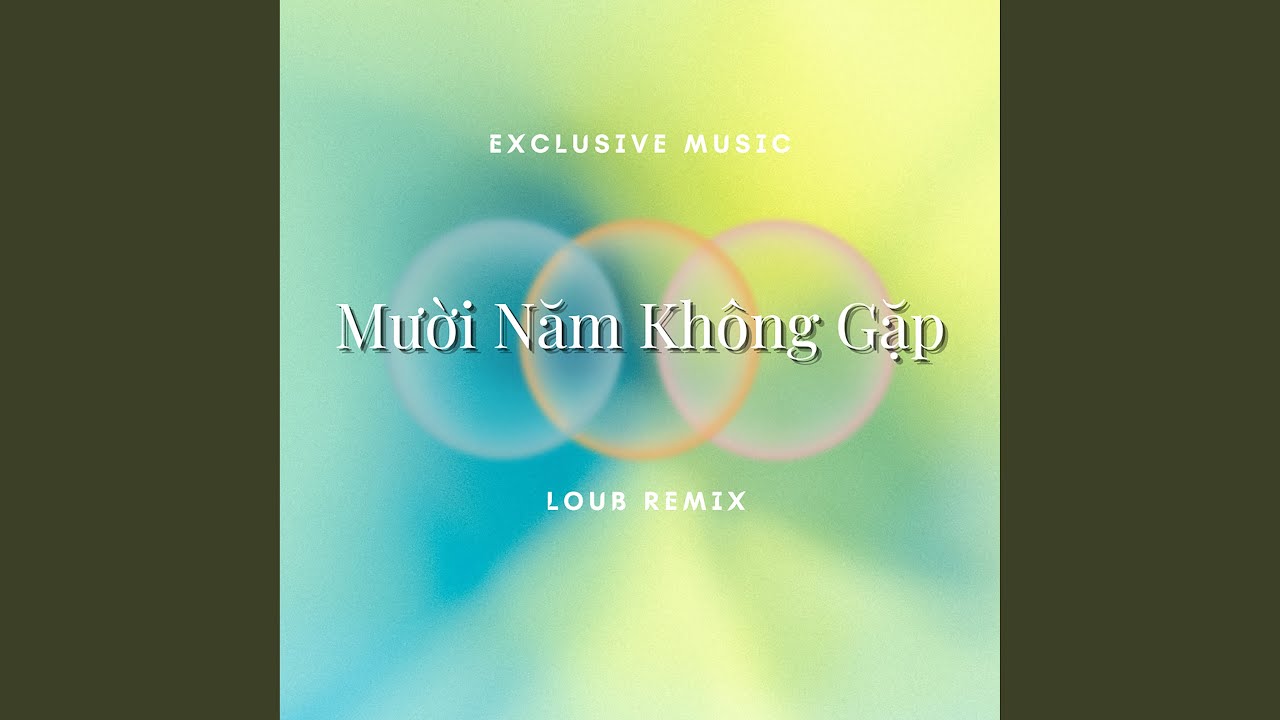Mười Năm Không Gặp (LouB Remix) (Full Instrumental) auf YouTube ansehen