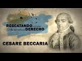 CESARE BECCARIA: LA HUMANIZACIÓN DEL DERECHO PENAL - RLQHD #1