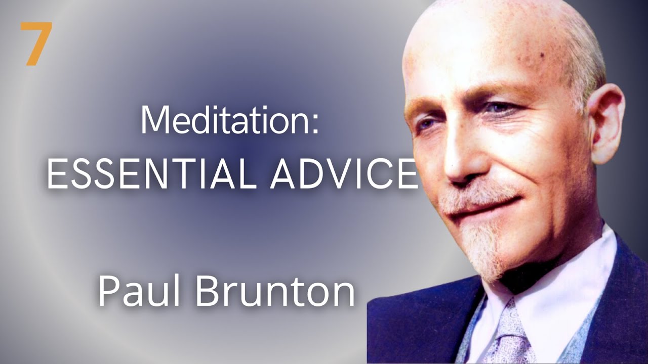 Meditation: Essential Advice --Paul Brunton, Quest Video #7