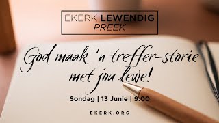 God maak 'n treffer-storie met jou lewe! [13 Junie 2021]