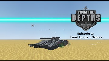 From The Depths | Episode 1: Land Units + Tanks (TANKS!) | Ashes of the Empire