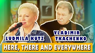 Ludmila Kutz &amp; Vladimir Tkachenko - Here, There and Everywhere