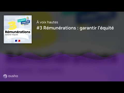 #3 Rémunérations : garantir l'équité (podcast "À voix hautes")
