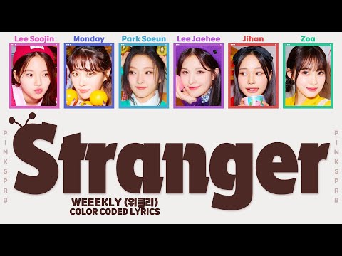 Weeekly (위클리) Stranger [Color Coded Lyrics | Rom / Han / Eng]