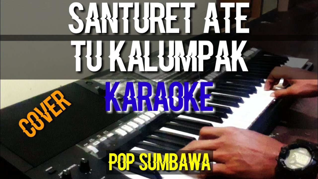 karaoke santuret ate  tu kalumpak nada rendah pop sumbawa cover psrs975