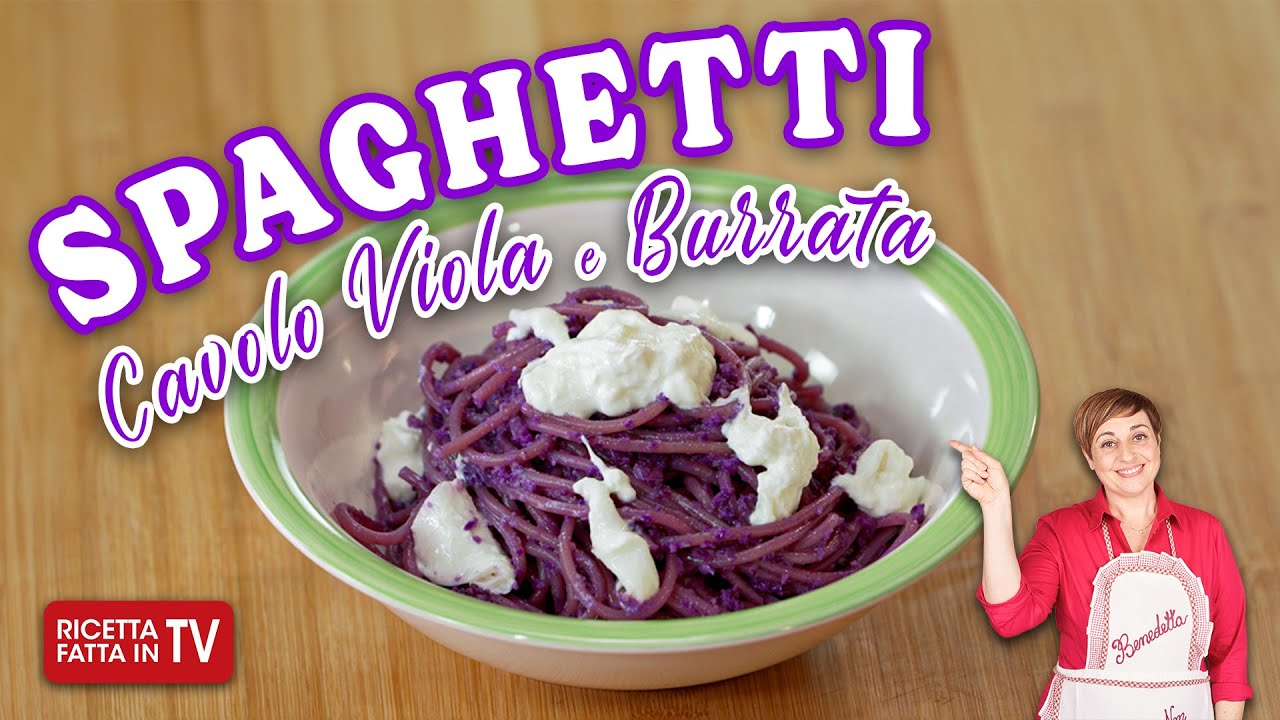 SPAGHETTI AL CAVOLO VIOLA CON BURRATA di Benedetta Rossi - Ricetta TV Fatto in Casa per Voi