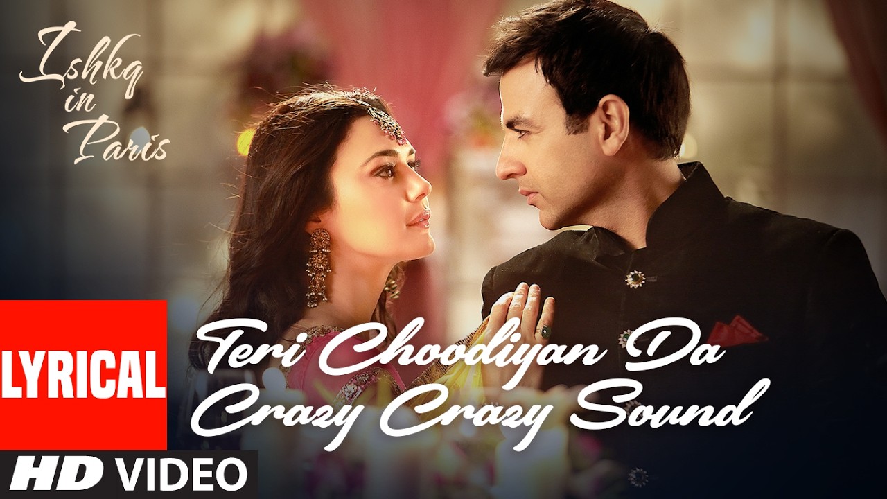 Ishkq In Paris: Teri Choodiyan Da (Lyrical Song ) | Preity Zinta, Rhehan Malliek