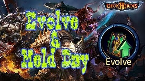 [DECK HEROES] - How to EVOLVE & MELD DAY