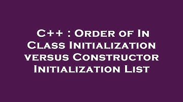 C++ : Order of In Class Initialization versus Constructor Initialization List