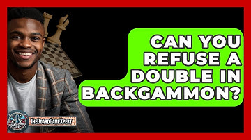 Can You Refuse A Double In Backgammon? - The Board Game Xpert