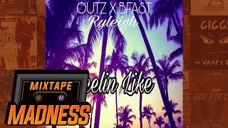 Outz x BFAST ft Ryleigh - Feelin Like MixtapeMadness