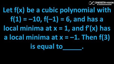 Application of derivative: Let f(x) be a cubic polynomial with f(1) = –10, f(–1) = 6