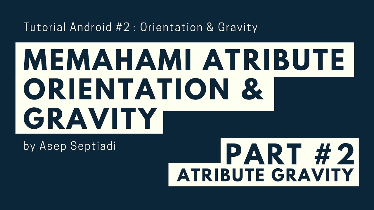 Tutorial Android Studio Part #2 : Memahami Atribute Gravity untuk ...