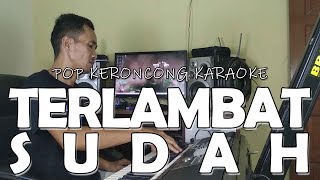 Download Lagu Terlambat Sudah Karaoke Pop Keroncong kenangan MP3