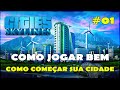 NOVA SÉRIE: Cities Skylines TUTORIAL COMO COMEÇAR BEM no PS4, XBOX, Switch e PC