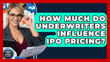 How Much Do Underwriters Influence IPO Pricing? - Stock and Options Playbook